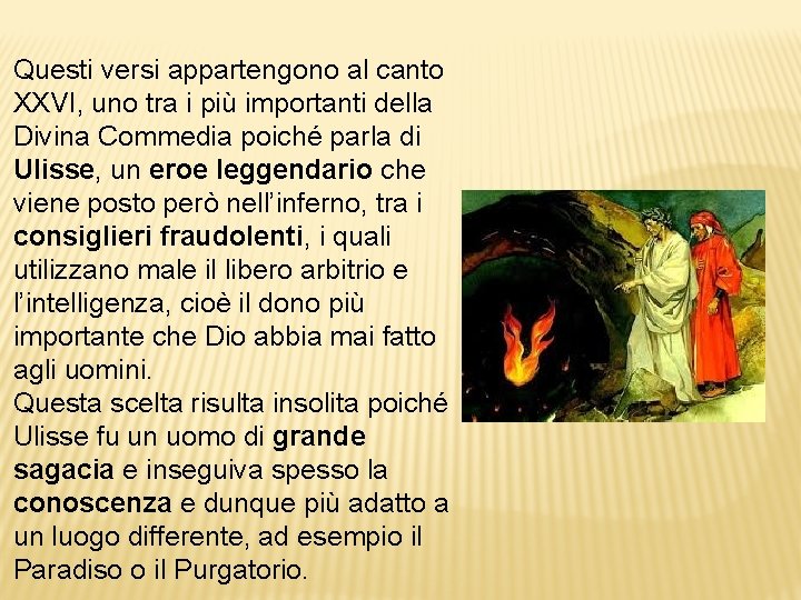 Questi versi appartengono al canto XXVI, uno tra i più importanti della Divina Commedia