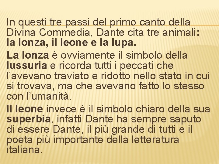 In questi tre passi del primo canto della Divina Commedia, Dante cita tre animali: