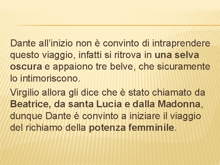 Dante all’inizio non è convinto di intraprendere questo viaggio, infatti si ritrova in una