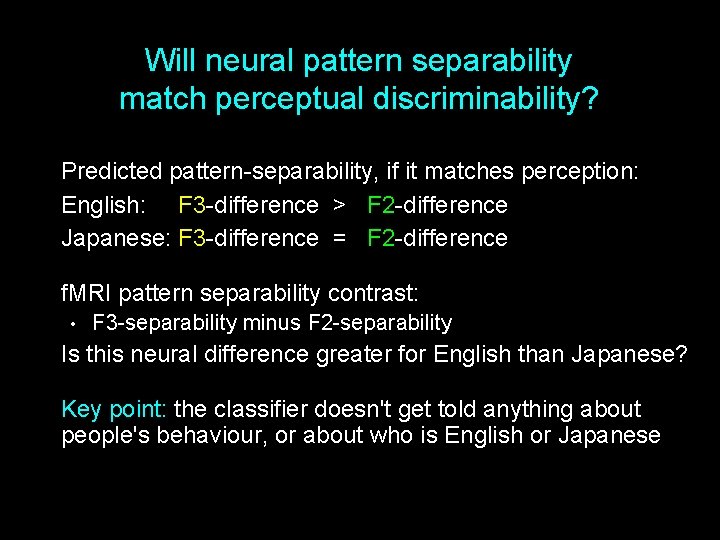 Will neural pattern separability match perceptual discriminability? Predicted pattern-separability, if it matches perception: English: