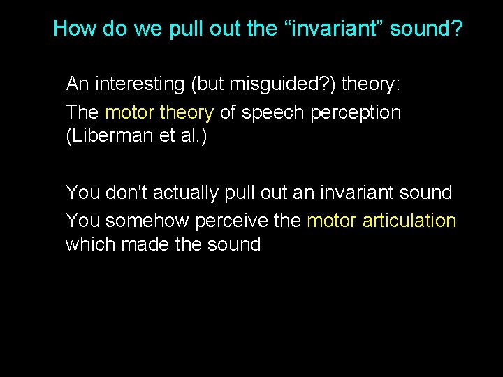 How do we pull out the “invariant” sound? An interesting (but misguided? ) theory: