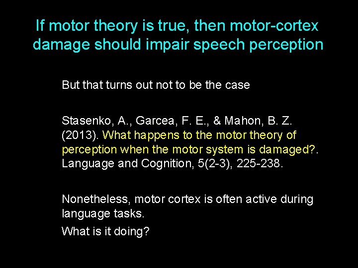 If motor theory is true, then motor-cortex damage should impair speech perception But that