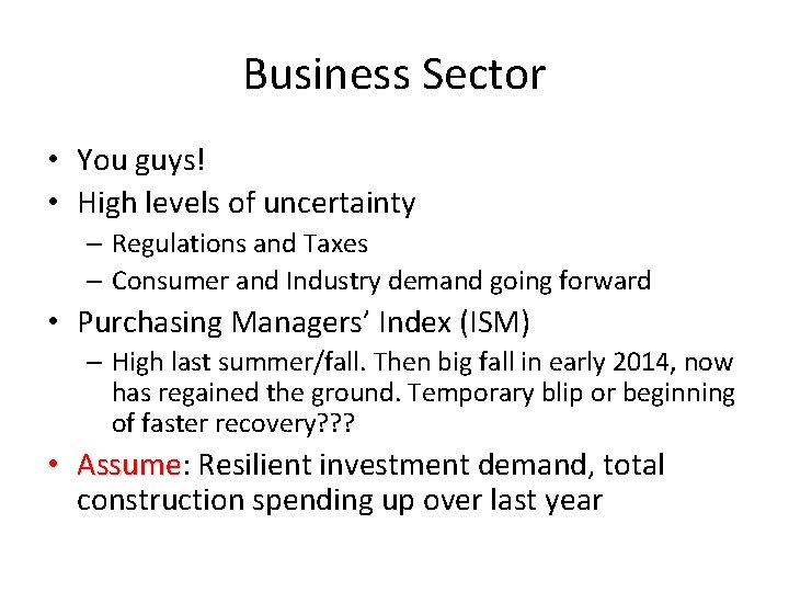 Business Sector • You guys! • High levels of uncertainty – Regulations and Taxes