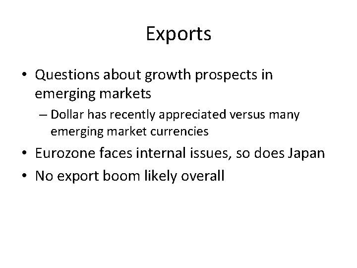 Exports • Questions about growth prospects in emerging markets – Dollar has recently appreciated