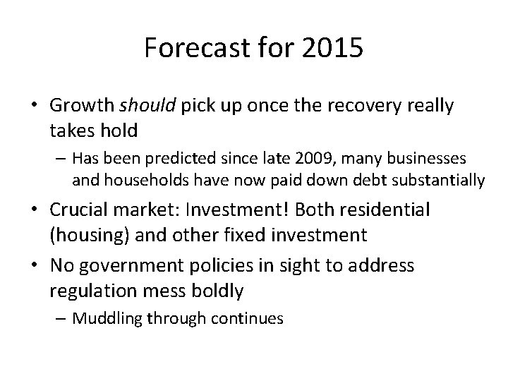 Forecast for 2015 • Growth should pick up once the recovery really takes hold