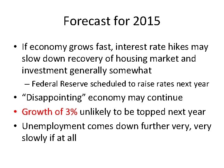 Forecast for 2015 • If economy grows fast, interest rate hikes may slow down
