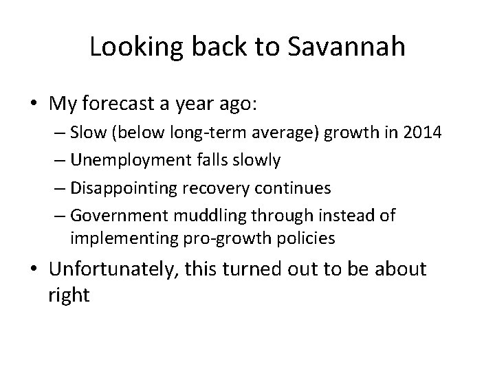 Looking back to Savannah • My forecast a year ago: – Slow (below long-term