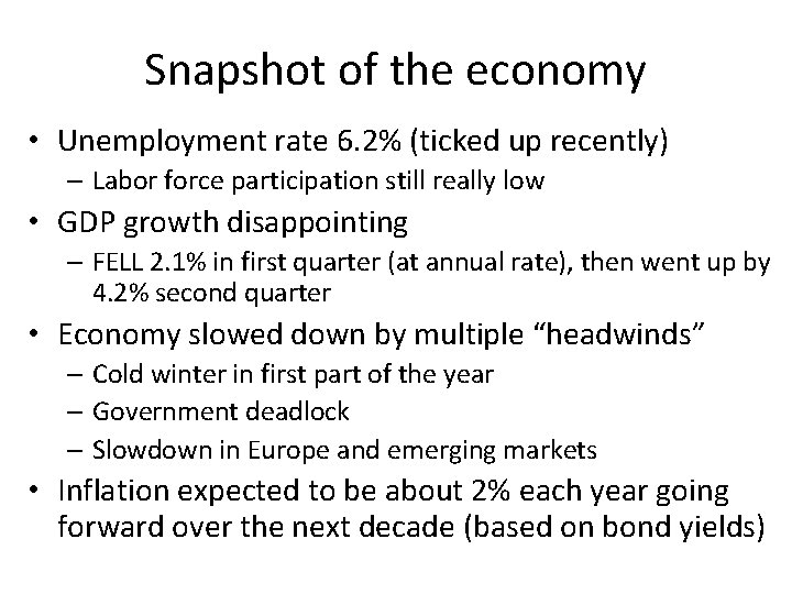 Snapshot of the economy • Unemployment rate 6. 2% (ticked up recently) – Labor