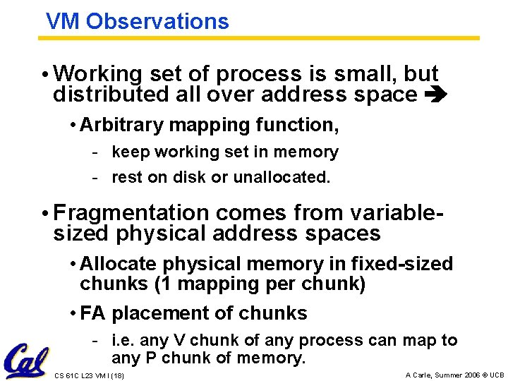 VM Observations • Working set of process is small, but distributed all over address