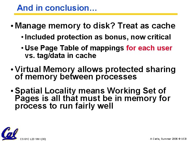 And in conclusion… • Manage memory to disk? Treat as cache • Included protection