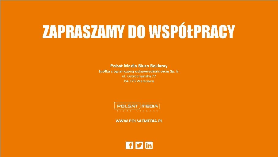 ZAPRASZAMY DO WSPÓŁPRACY Polsat Media Biuro Reklamy Spółka z ograniczoną odpowiedzialnością Sp. k. ul.