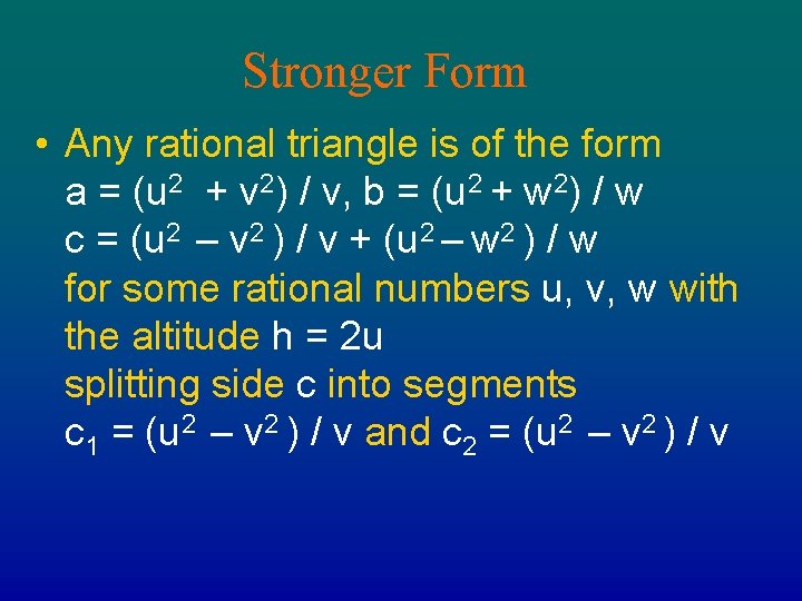 Stronger Form • Any rational triangle is of the form a = (u 2