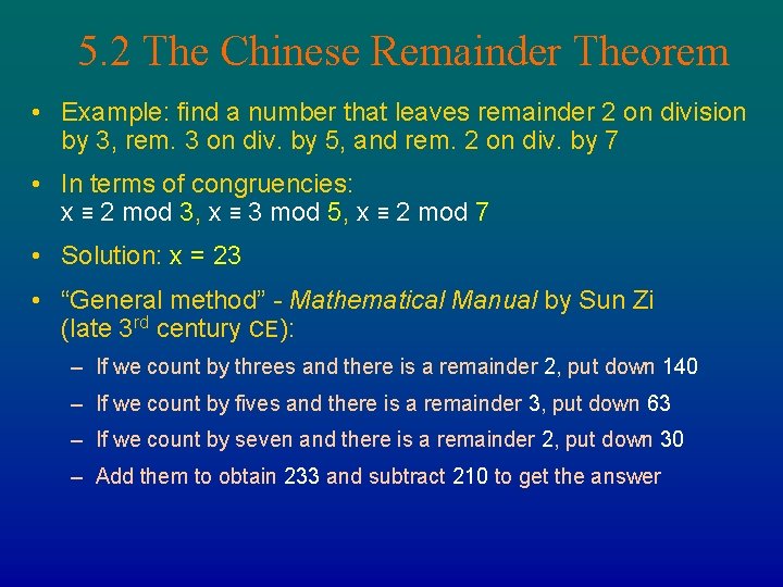 5. 2 The Chinese Remainder Theorem • Example: find a number that leaves remainder