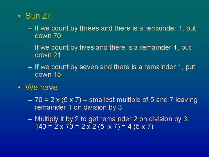  • Sun Zi: – If we count by threes and there is a