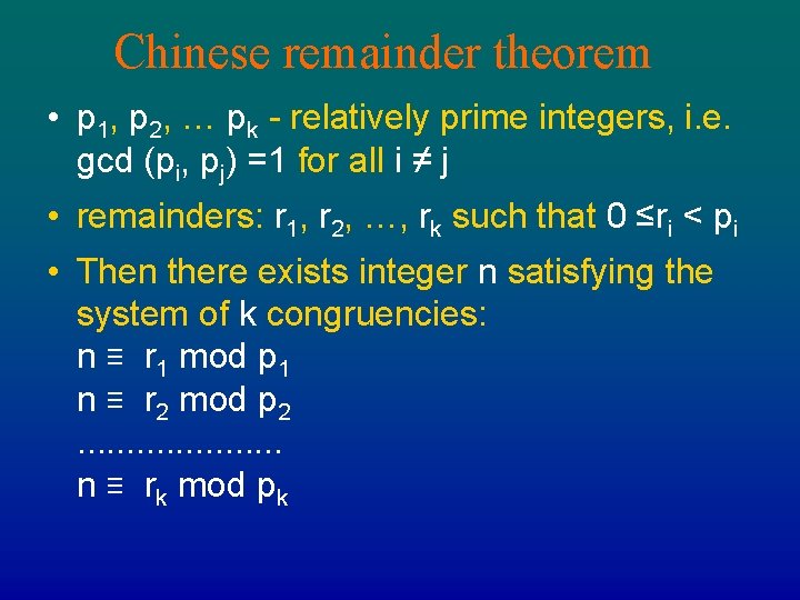 Chinese remainder theorem • p 1, p 2, … pk - relatively prime integers,