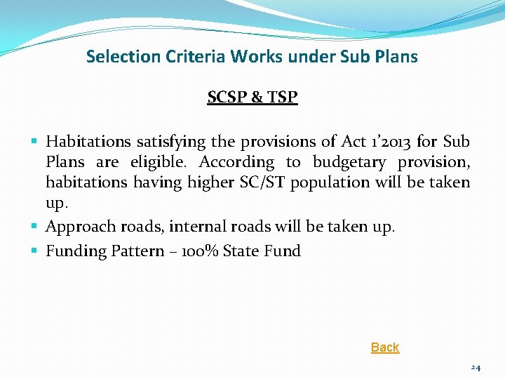 Selection Criteria Works under Sub Plans SCSP & TSP § Habitations satisfying the provisions