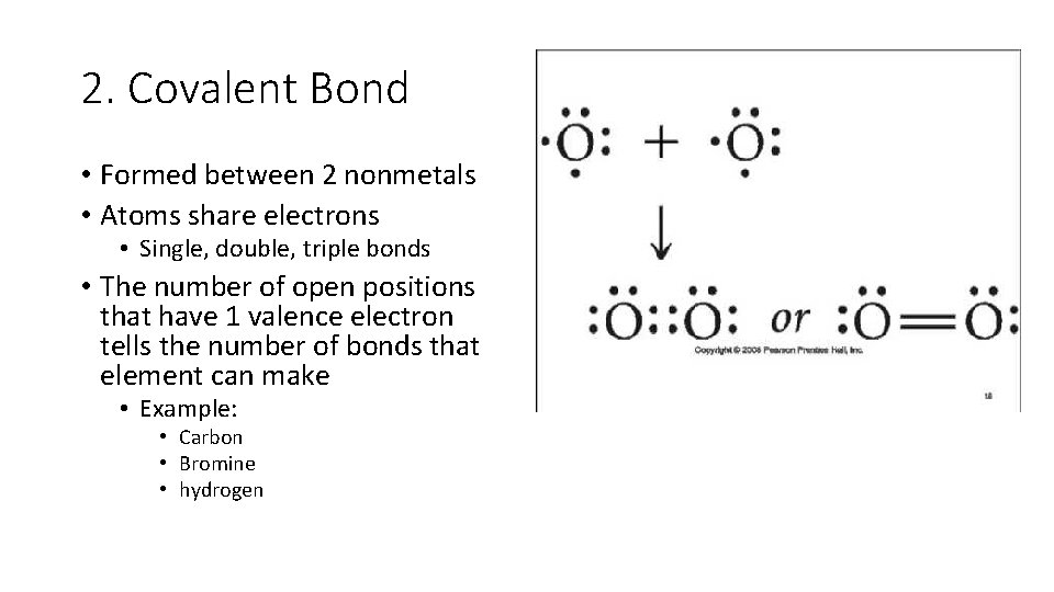 2. Covalent Bond • Formed between 2 nonmetals • Atoms share electrons • Single,