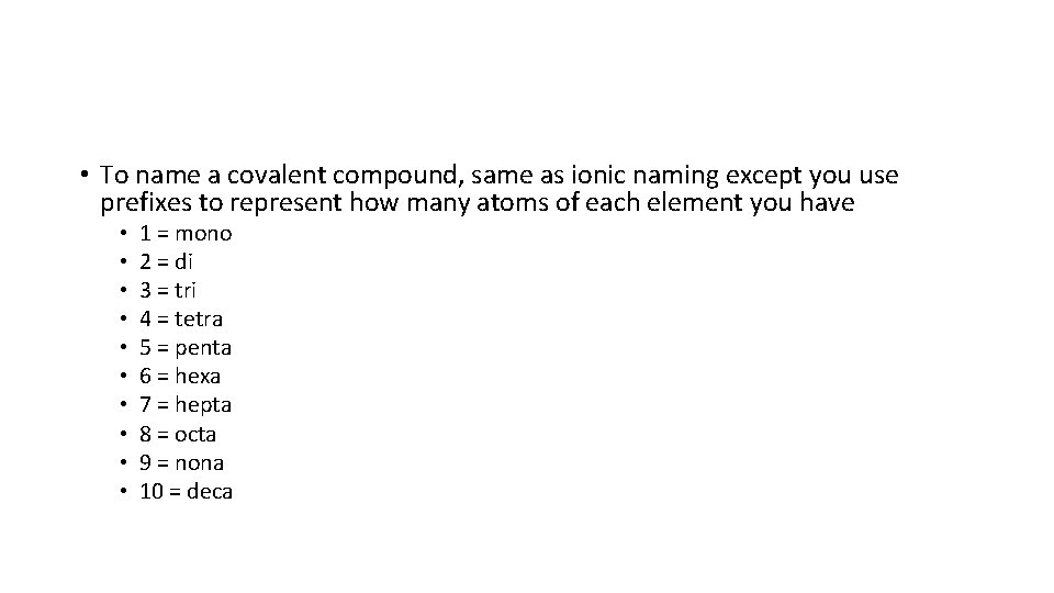  • To name a covalent compound, same as ionic naming except you use