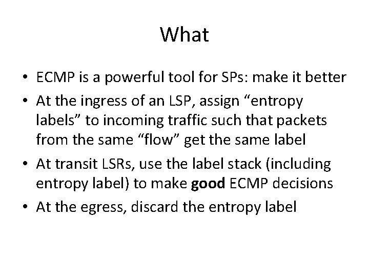 What • ECMP is a powerful tool for SPs: make it better • At