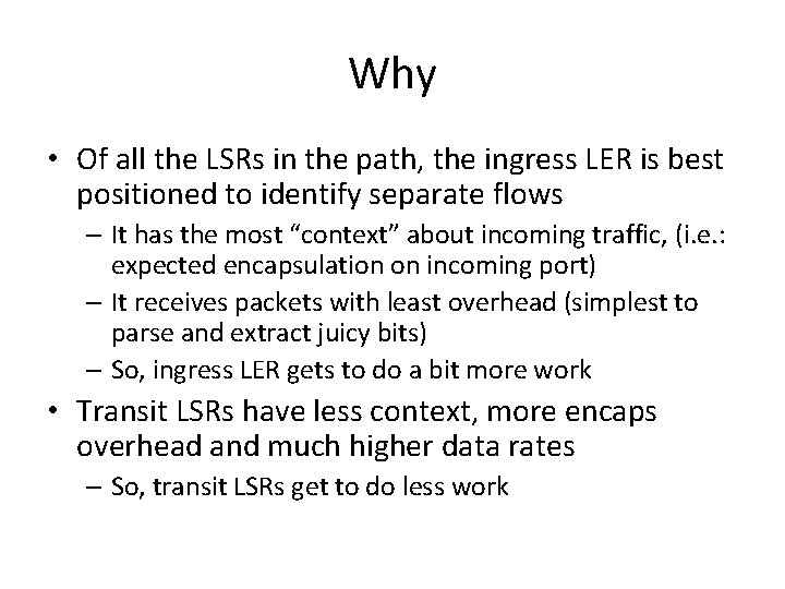 Why • Of all the LSRs in the path, the ingress LER is best