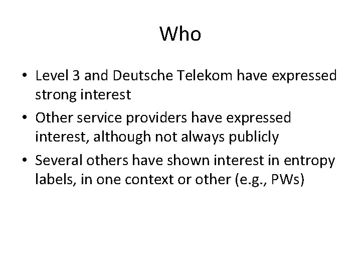 Who • Level 3 and Deutsche Telekom have expressed strong interest • Other service