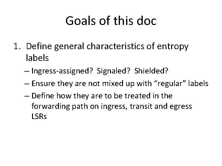 Goals of this doc 1. Define general characteristics of entropy labels – Ingress-assigned? Signaled?