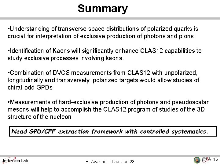 Summary • Understanding of transverse space distributions of polarized quarks is crucial for interpretation