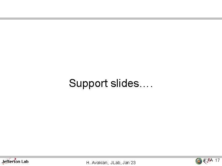 Support slides…. H. Avakian, JLab, Jan 23 17 