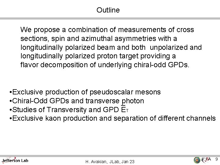 Outline We propose a combination of measurements of cross sections, spin and azimuthal asymmetries