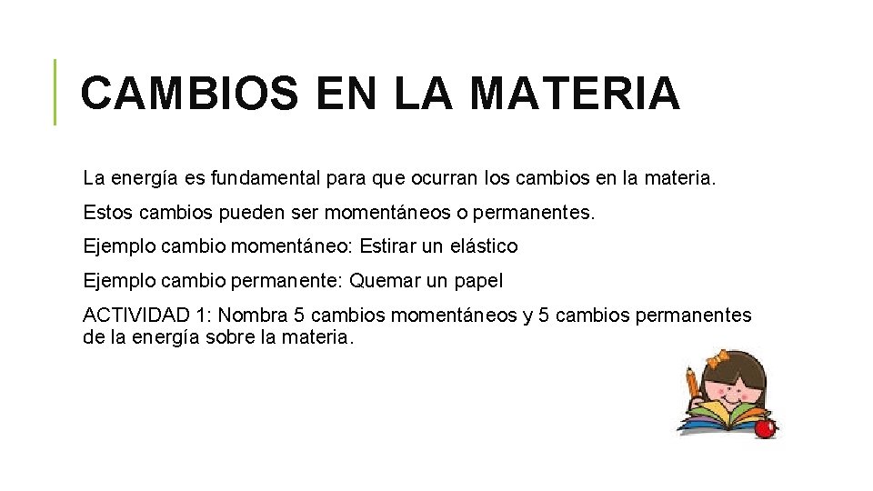 CAMBIOS EN LA MATERIA La energía es fundamental para que ocurran los cambios en