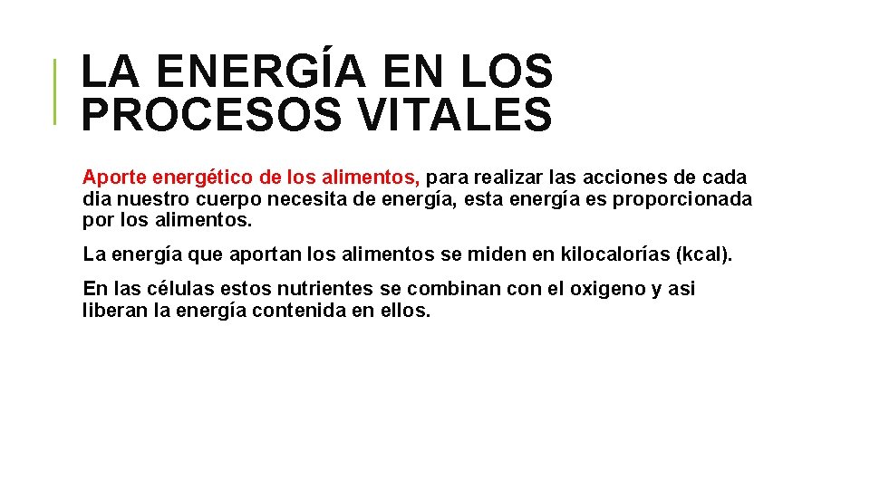 LA ENERGÍA EN LOS PROCESOS VITALES Aporte energético de los alimentos, para realizar las