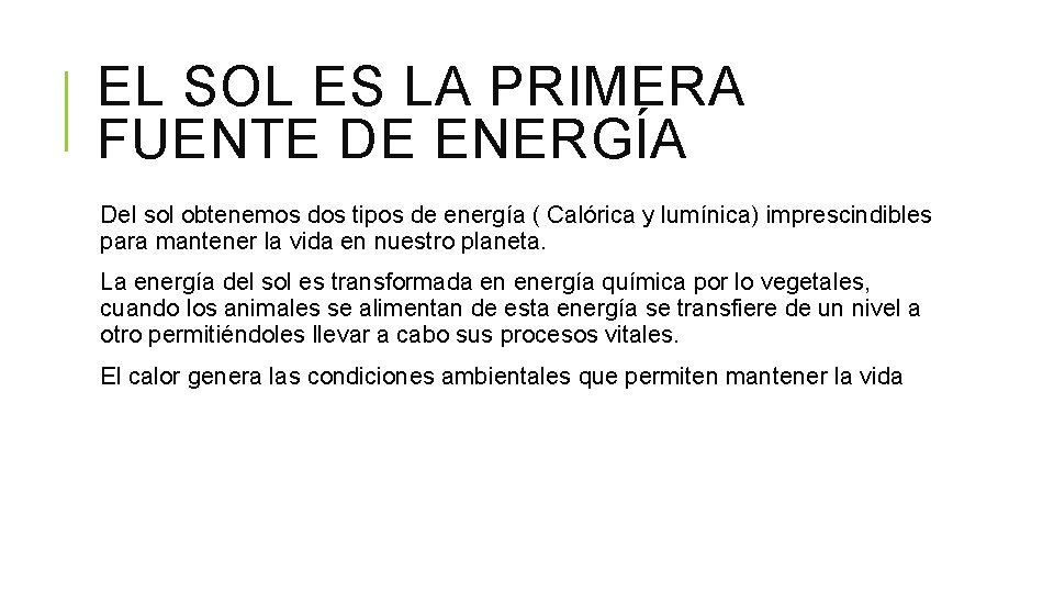 EL SOL ES LA PRIMERA FUENTE DE ENERGÍA Del sol obtenemos dos tipos de