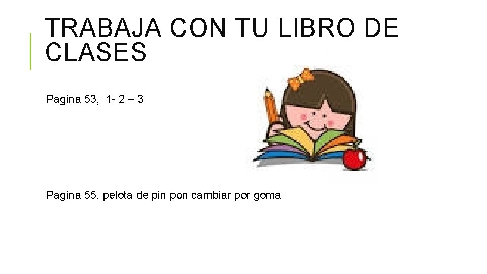 TRABAJA CON TU LIBRO DE CLASES Pagina 53, 1 - 2 – 3 Pagina