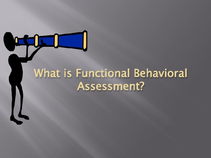 What is Functional Behavioral Assessment? 