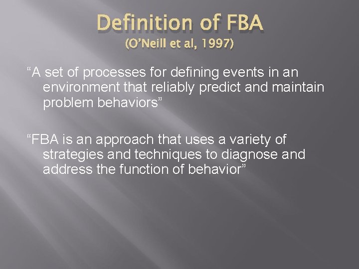 Definition of FBA (O’Neill et al, 1997) “A set of processes for defining events