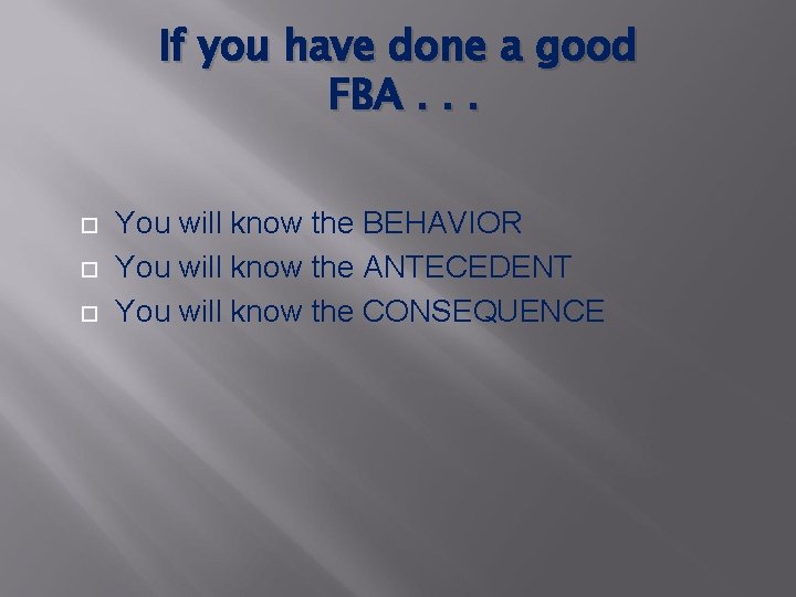 If you have done a good FBA. . . You will know the BEHAVIOR