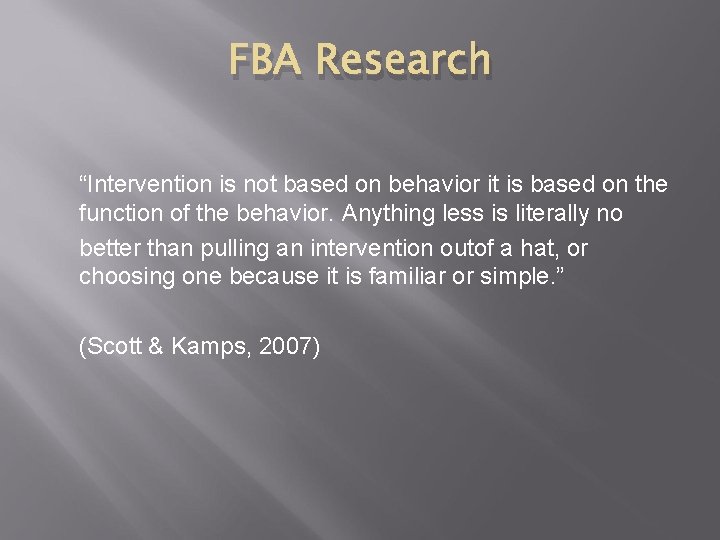 FBA Research “Intervention is not based on behavior it is based on the function