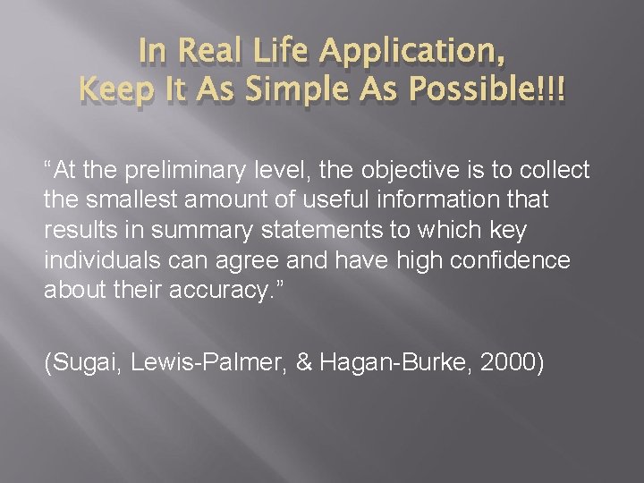 In Real Life Application, Keep It As Simple As Possible!!! “At the preliminary level,