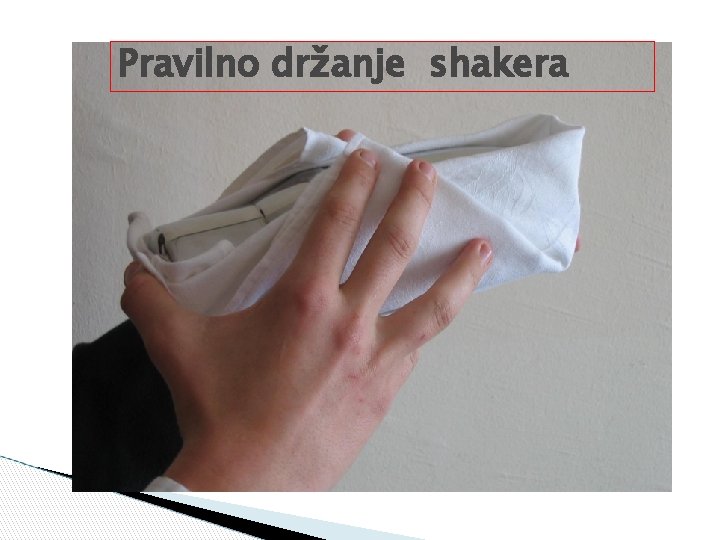 Pravilno držanje shakera 