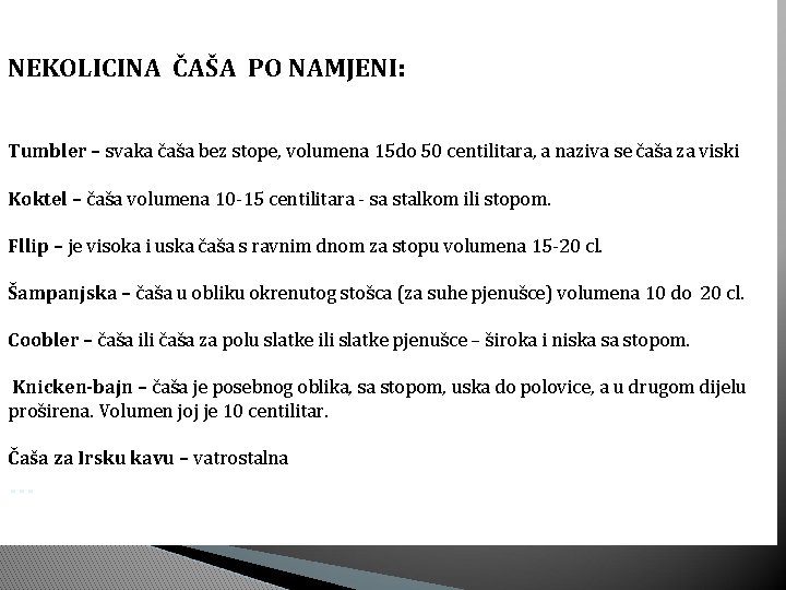 NEKOLICINA ČAŠA PO NAMJENI: Tumbler – svaka čaša bez stope, volumena 15 do 50