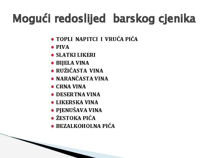 Mogući redoslijed barskog cjenika ● TOPLI NAPITCI I VRUĆA PIĆA ● PIVA ● SLATKI