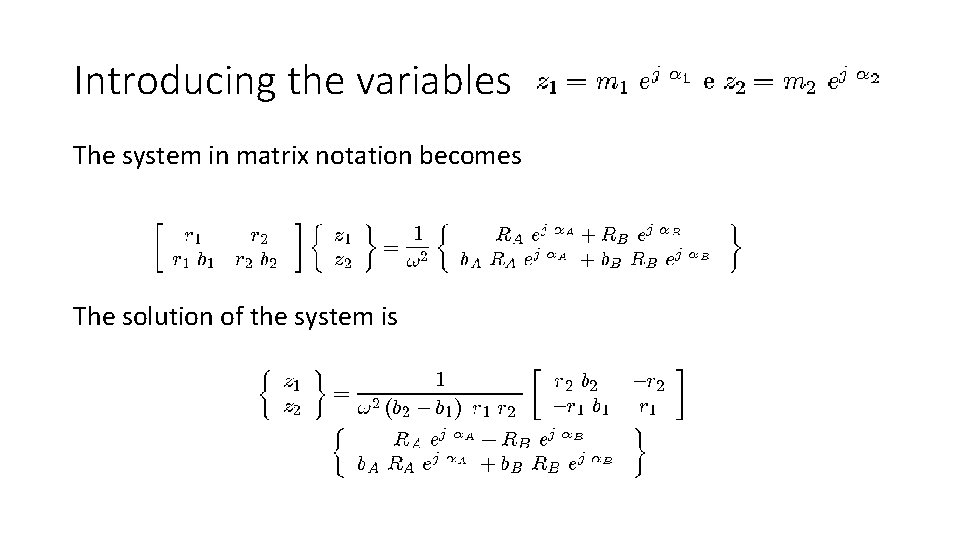Introducing the variables The system in matrix notation becomes The solution of the system