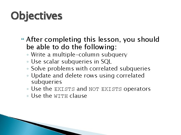 Objectives After completing this lesson, you should be able to do the following: Write