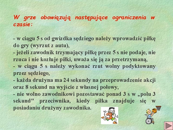 W grze obowiązują następujące ograniczenia w czasie: - w ciągu 5 s od gwizdka