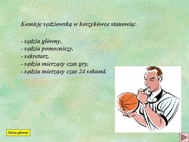 Komisję sędziowską w koszykówce stanowią: - sędzia główny, - sędzia pomocniczy, - sekretarz, -