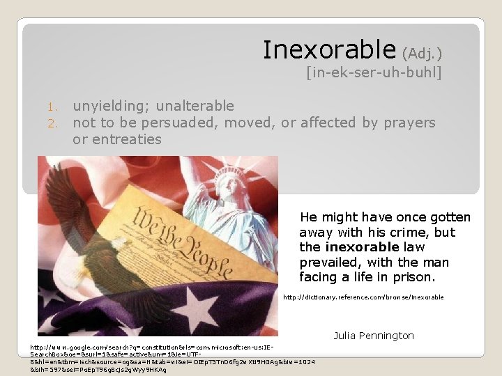Inexorable (Adj. ) [in-ek-ser-uh-buhl] 1. 2. unyielding; unalterable not to be persuaded, moved, or