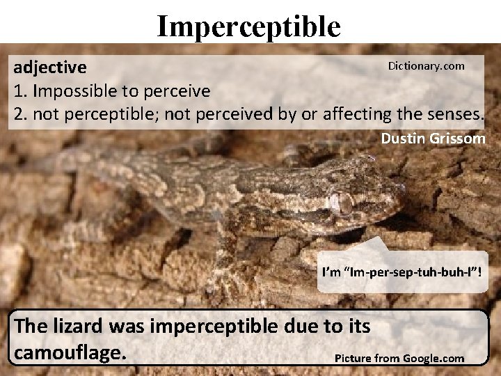 Imperceptible Dictionary. com adjective 1. Impossible to perceive 2. not perceptible; not perceived by