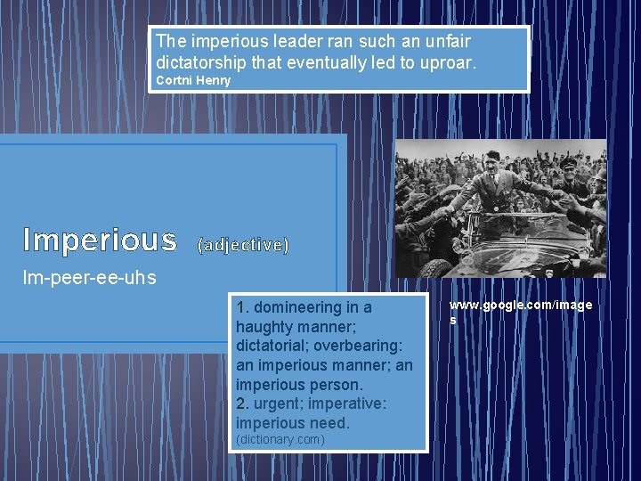 The imperious leader ran such an unfair dictatorship that eventually led to uproar. Cortni