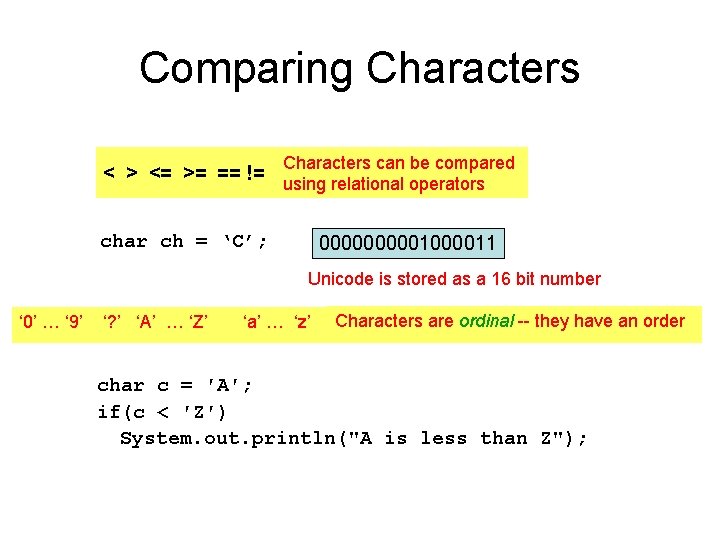 Comparing Characters < > <= >= == != Characters can be compared using relational