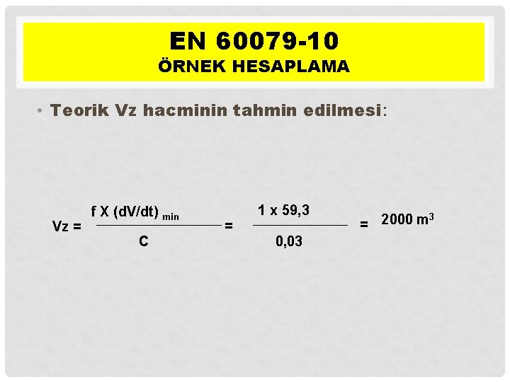 EN 60079 -10 ÖRNEK HESAPLAMA • Teorik Vz hacminin tahmin edilmesi: Vz = f